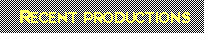 Text Box:    Recent productions